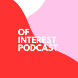 Podcast thumbnail for Of Interest