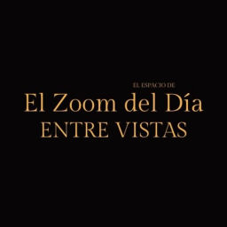 Podcast thumbnail for EL ZOOM DEL DÍA | ENTRE VISTAS