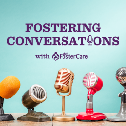 Podcast thumbnail for Fostering Conversations with Utah Foster Care
