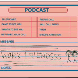 Podcast thumbnail for Workfriendsss