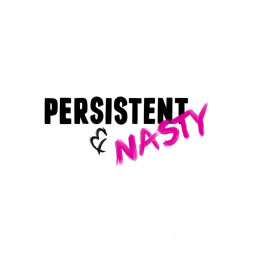 Podcast thumbnail for Persistent and Nasty