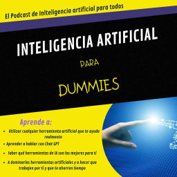 Podcast thumbnail for INTELIGENCIA ARTIFICIAL PARA DUMMIES