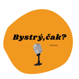 Podcast thumbnail for Bystrý,čak? Podcast