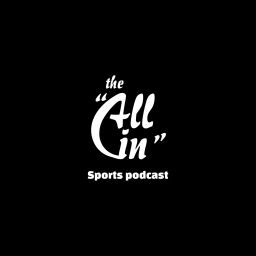 Podcast thumbnail for The “All In” Sports Podcast