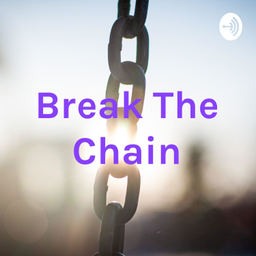 Podcast thumbnail for Break The Chain