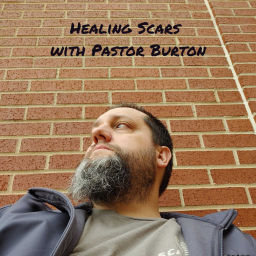 Podcast thumbnail for Healing Scars with Pastor Burton