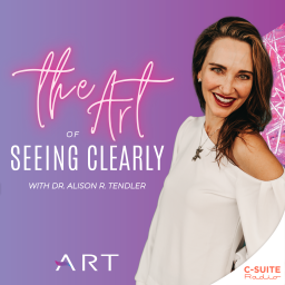 Podcast thumbnail for The Art of Seeing Clearly with Dr. Alison R Tendler