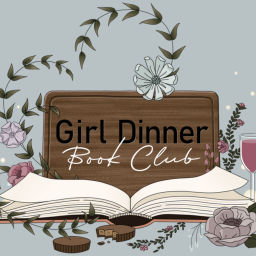 Podcast thumbnail for Girl Dinner Book Club