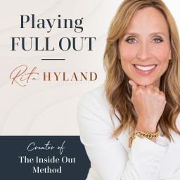 Podcast thumbnail for Playing Full Out™ with Rita Hyland