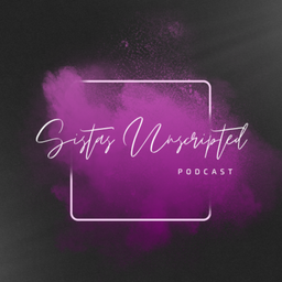 Podcast thumbnail for Sistas Unscripted