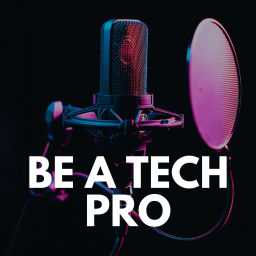 Podcast thumbnail for BE A TECH PRO