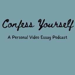 Podcast thumbnail for Confess Yourself: A Personal Essay Podcast 