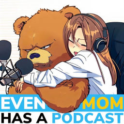Podcast thumbnail for Even My Mom Has A Podcast