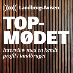 Podcast thumbnail for Topmødet - interview med en kendt profil i landbruget