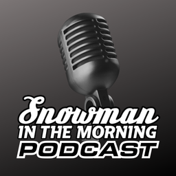Podcast thumbnail for Snowman in the Morning Podcast