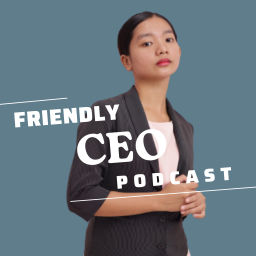 Podcast thumbnail for Friendly CEO Podcast