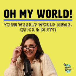 Podcast thumbnail for Oh My World!