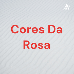 Podcast thumbnail for Cores Da Rosa