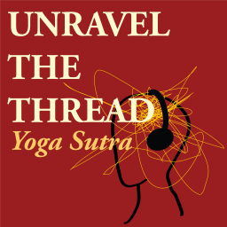 Podcast thumbnail for Unravel The Thread: Living the Yoga Sutra today