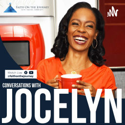 Podcast thumbnail for Faith on the Journey: Conversations with Jocelyn