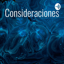 Podcast thumbnail for Consideraciones