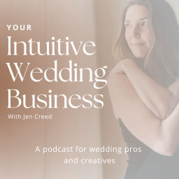 Podcast thumbnail for Your Intuitive Wedding Business with Jen Creed