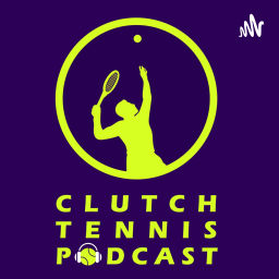 Podcast thumbnail for Clutch Tennis Podcast
