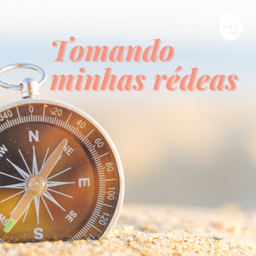 Podcast thumbnail for Tomando Minhas Rédeas