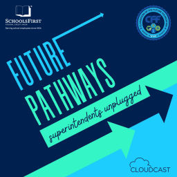 Podcast thumbnail for Future Pathways Superintendents Unplugged