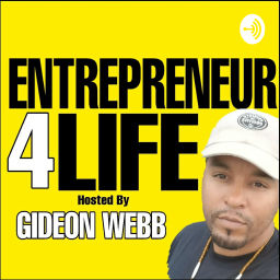 Podcast thumbnail for GIDEON WEBB's Entrepreneur 4 Life Podcast