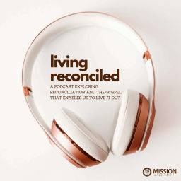 Podcast thumbnail for Living Reconciled