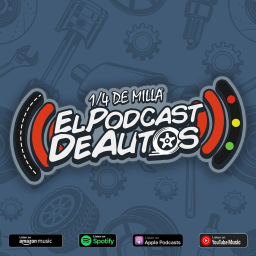 Podcast thumbnail for 1/4 de Milla | El Podcast de Autos