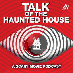 Podcast thumbnail for Talk of the Haunted House: A Scary Movie Podcast