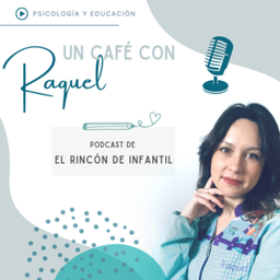 Podcast thumbnail for Un café con Raquel, el podcast del Rincón de Infantil
