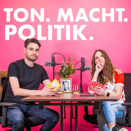 Podcast thumbnail for Ton. Macht. Politik.