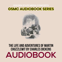 Podcast thumbnail for GSMC Audiobook Series: The Life and Adventures of Martin Chuzzlewit by Charles Dickens