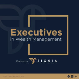 Podcast thumbnail for Executives in Wealth Management