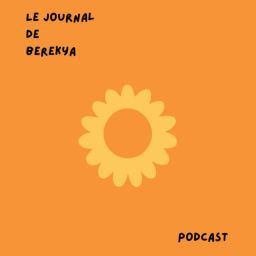 Podcast thumbnail for Le journal de Berekya.