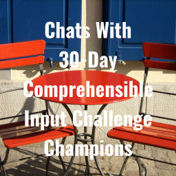 Podcast thumbnail for Chats With 30-Day Comprehensible Input Challenge Champions