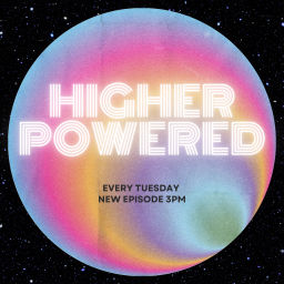 Podcast thumbnail for Higher Powered