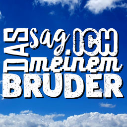 Podcast thumbnail for Das Sag Ich Meinem Bruder