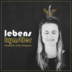 Podcast thumbnail for Lebenskynstler - Mindstyle Audio Magazin