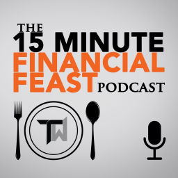 Podcast thumbnail for The 15 Minute Financial Feast Podcast