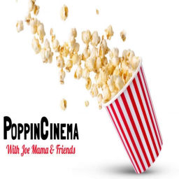 Podcast thumbnail for Poppin' Cinema with JoeMama & Friends