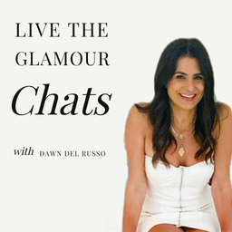 Podcast thumbnail for Live The Glamour Chats with Dawn Del Russo