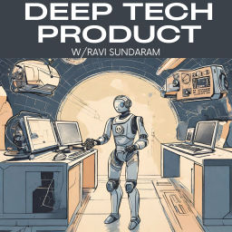 Podcast thumbnail for Deep Tech Product -w/ Ravi Sundaram
