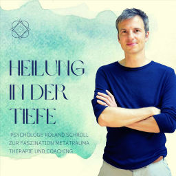 Podcast thumbnail for Heilung in der Tiefe - Psychologe Roland Schroll zur Faszination MetaTrauma Therapie und Regression