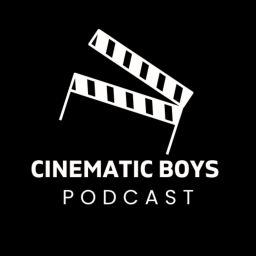 Podcast thumbnail for Cinematic Boys Podcast