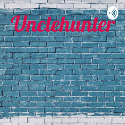 Podcast thumbnail for Unclehunter