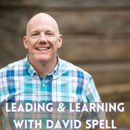 Podcast thumbnail for Leading and Learning with David Spell